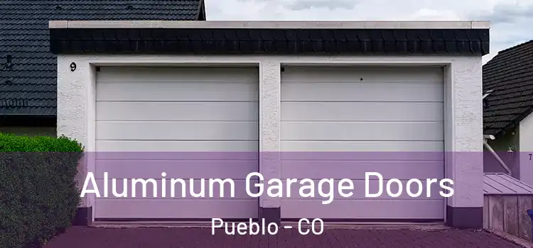  Aluminum Garage Doors Pueblo - CO