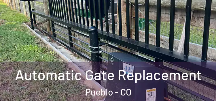  Automatic Gate Replacement Pueblo - CO