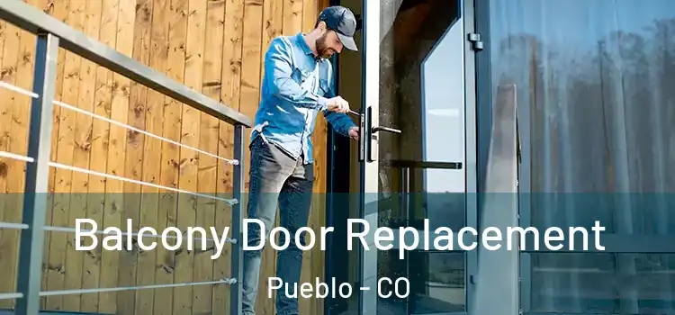  Balcony Door Replacement Pueblo - CO
