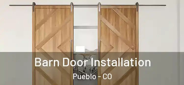 Barn Door Installation Pueblo - CO