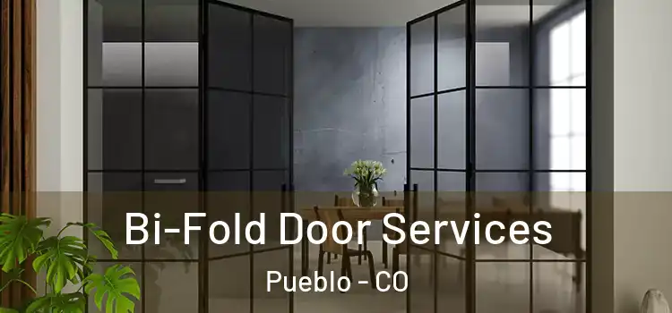 Bi-Fold Door Services Pueblo - CO