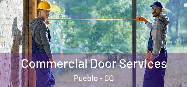 Commercial Door Services Pueblo - CO
