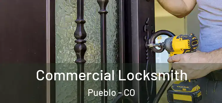 Commercial Locksmith Pueblo - CO
