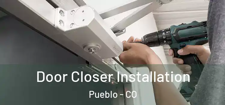 Door Closer Installation Pueblo - CO