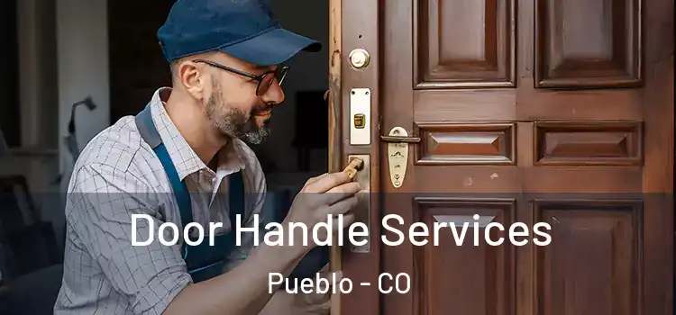 Door Handle Services Pueblo - CO
