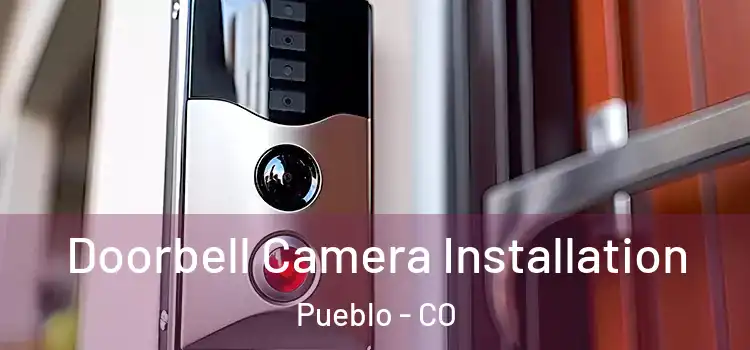  Doorbell Camera Installation Pueblo - CO