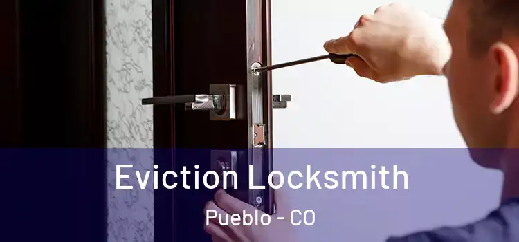 Eviction Locksmith Pueblo - CO
