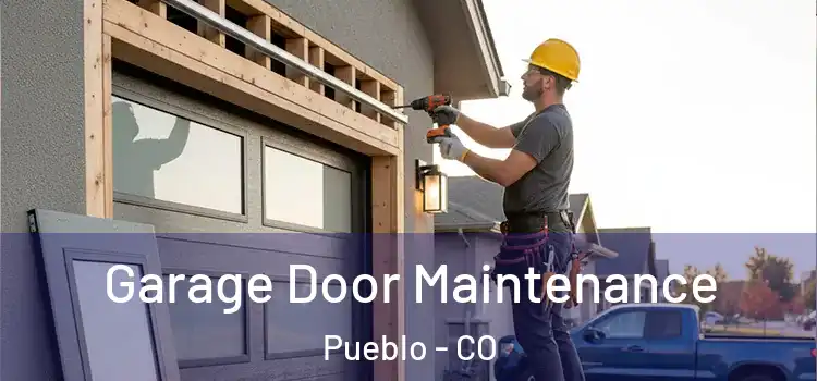 Garage Door Maintenance Pueblo - CO