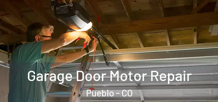  Garage Door Motor Repair Pueblo - CO