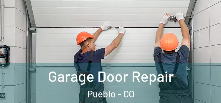  Garage Door Repair Pueblo - CO