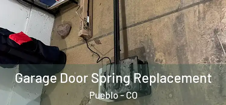  Garage Door Spring Replacement Pueblo - CO