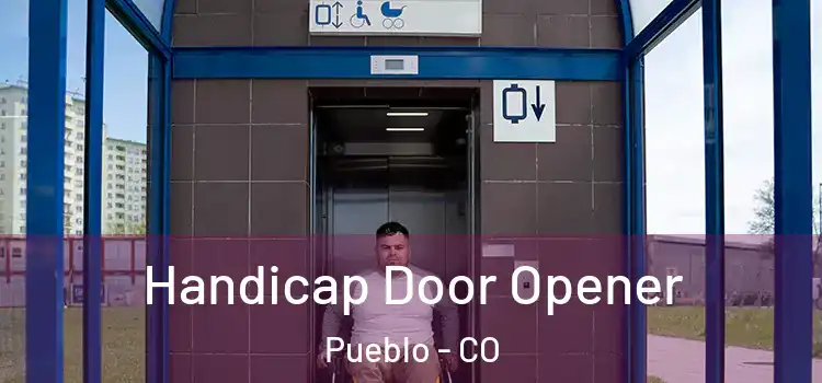  Handicap Door Opener Pueblo - CO