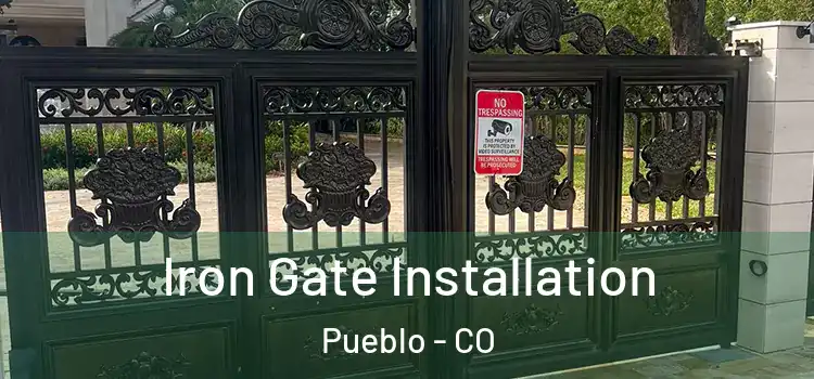 Iron Gate Installation Pueblo - CO