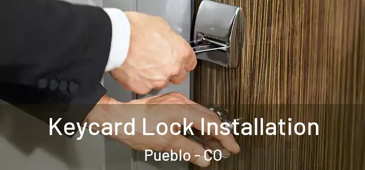 Keycard Lock Installation Pueblo - CO