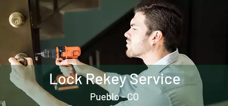 Lock Rekey Service Pueblo - CO