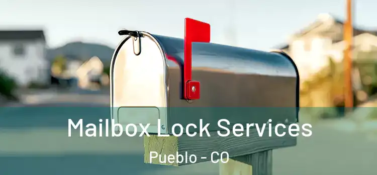 Mailbox Lock Services Pueblo - CO