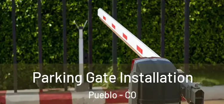 Parking Gate Installation Pueblo - CO