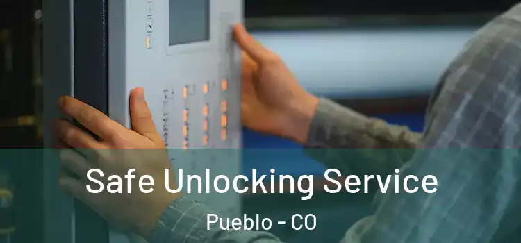  Safe Unlocking Service Pueblo - CO