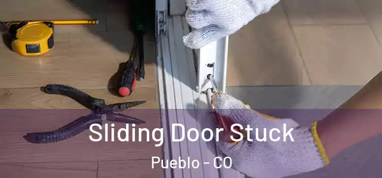  Sliding Door Stuck Pueblo - CO