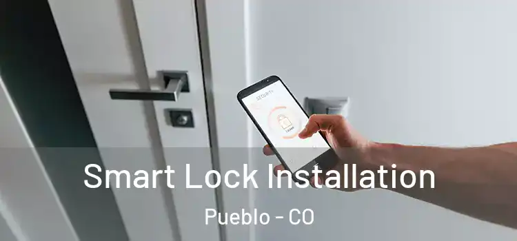 Smart Lock Installation Pueblo - CO